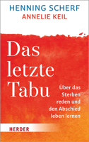 Das Letzte Tabu: Uber Das Sterben Reden Und Den Abschied Leben Lernen 345103266X Book Cover