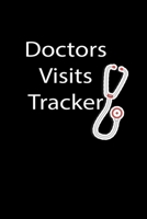 Doctors Visits Tracker: A Medical Health Care Record Log Book 1695274873 Book Cover