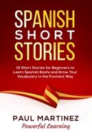 Spanish Short Stories: 10 Short Stories for Beginners to Learn Spanish Easily and Grow Your Vocabulary in the Funniest Way 1693390000 Book Cover