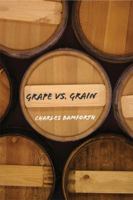 Grape vs. Grain: A Historical, Technological, and Social Comparison of Wine and Beer 0521849373 Book Cover