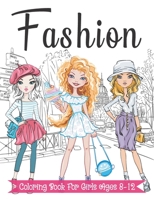 Fashion Coloring Book For Girls Ages 8-12: Fun and Stylish Fashion and Beauty Coloring Pages for Girls, Kids, Teens and Women with 55+ Fabulous Fashion Style null Book Cover