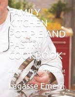 FAMILY KITCHEN POT PIE AND PASTRY COOKBOOK: Making Pot Pies and Pastries at Home B0BK6VRZ7W Book Cover