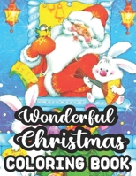 Wonderful Christmas Coloring Book: Merry & Bright Holiday 50 Wonderful Christmas Coloring Book A Festive Christmas Coloring Wonderland of Snowmen, Ice ... Perforated Pages that Resist Bleed Through B08LP94MBN Book Cover