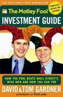 The Motley Fool Investment Guide : How The Fool Beats Wall Streets Wise Men And How You Can Too 068481594X Book Cover