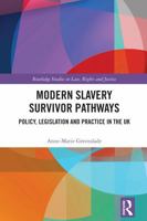 Modern Slavery Survivor Pathways: Policy, Legislation, and Practice in the UK 1032639806 Book Cover