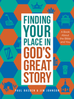 Finding Your Place in God's Great Story: A Book About the Bible and You 0736981217 Book Cover