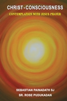 Christ- Consciousness: Contemplation with Jesus Prayer 8184656831 Book Cover