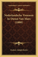 Nederlandsche Vrouwen In Dienst Van Mars (1888) 1167428676 Book Cover