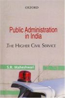 Public Administration in India: The Higher Civil Service 0195672283 Book Cover