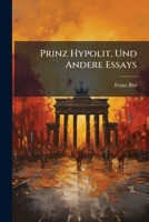 Prinz Hypolit, Und Andere Essays 1147751218 Book Cover