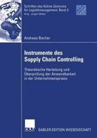 Instrumente Des Supply Chain Controlling: Theoretische Herleitung Und Uberprufung Der Anwendbarkeit in Der Unternehmenspraxis 3824479850 Book Cover
