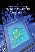 Understanding and Applying Product-Platform Strategy 0692589732 Book Cover