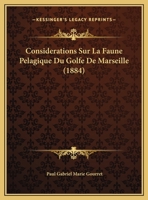 Considerations Sur La Faune Pelagique Du Golfe De Marseille (1884) 1160057613 Book Cover