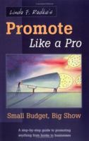 Linda Radke's Promote Like a Pro: Small Budget, Big Show 1877749362 Book Cover