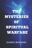 The Mysteries of Spiritual Warfare 0578748479 Book Cover