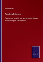Pseudocallisthenes: Forschungen zur Kritik und Geschichte der ältesten Aufzeichnung der Alexandersage 1141659972 Book Cover