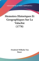Memoires Historiques Et Geographiques Sur La Valachie (1778) 1104295075 Book Cover