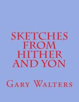 Sketches from Hither and Yon 1987484541 Book Cover