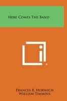 Here Comes the Band 1258789833 Book Cover