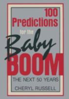 100 Predictions for the Baby Boom: The Next 50 Years 0306425270 Book Cover