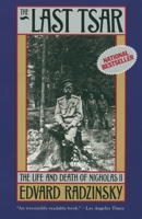 The Last Tsar: The Life and Death of Nicholas II 0385469624 Book Cover