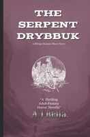 The Serpent Drybbuk: A Being Human Short Novel by A.J Bella B08F6X4S7L Book Cover