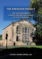 The Ebenezer Project: The Nonconformist Chapels and Meeting Houses of Tyne and Wear 173844810X Book Cover