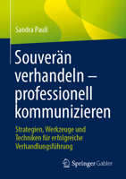 Souverän verhandeln – professionell kommunizieren: Strategien, Werkzeuge und Techniken für erfolgreiche Verhandlungsführung (German Edition) 3658517336 Book Cover
