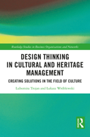 Design Thinking in Cultural and Heritage Management: Creating Solutions in the Field of Culture 1032786469 Book Cover