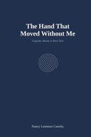 The Hand That Moved Without Me: Unipolar Mania in Real Time B0HBJ4CY3S Book Cover