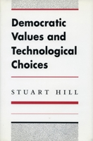 Democratic Values and Technological Choices 0804719861 Book Cover