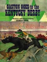 Gaston Goes to the Kentucky Derby 1565540654 Book Cover