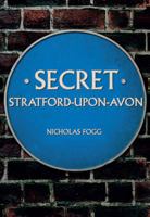 Secret Stratford-upon-Avon 1445656620 Book Cover