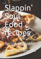 Slappin'! Soul Food recipes: Recipe Organizer 1654788694 Book Cover