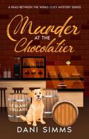 Murder at the Chocolatier: A Delectable Small Town Culinary Cozy Murder Mystery (A Read Between the Wines Cozy Mystery Series) B0CHLC28ML Book Cover