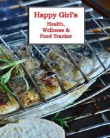 Happy Girl's Full-Color Health, Wellness & Food Tracker: Easy Way to Record all your Fitness Goals and Progress! 179448678X Book Cover