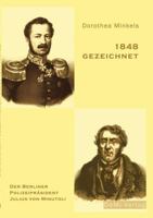 1848 gezeichnet: Der Berliner Polizeipräsident Julius von Minutoli 383340096X Book Cover