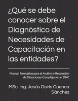 ¿Qué se debe conocer sobre el Diagnóstico de Necesidades de Capacitación en las entidades?: Manual Formativo para el Análisis y Resolución de Situaciones Complejas en el DNC (Spanish Edition) B0G8HZHM8J Book Cover