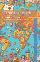 Definitive guide: for your trips around the world B0DWSYLWHZ Book Cover