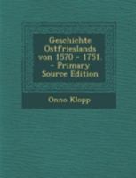 Geschichte Ostfrieslands von 1570 - 1751. 1017245037 Book Cover
