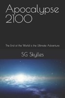 Apocalypse 2100: The End of the World is the Ultimate Adventure B0DPZ8BK1L Book Cover