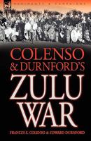 Colenso & Durnford's Zulu War 1781583188 Book Cover