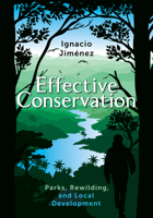 Effective Conservation: Parks, Rewilding, and Local Development 1642832456 Book Cover