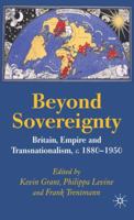 Beyond Sovereignty: Britain, Empire and Transnationalism, c.1860-1950 1403986436 Book Cover