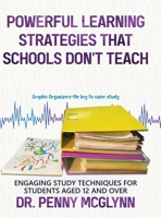 Powerful Learning Strategies that Schools Don't Teach: Engaging Study Techniques for Students Aged 12 and Over 0228865433 Book Cover