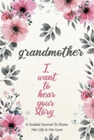 Grandmother, I Want to Hear Your Story: A Grandmother's Guided Journal to Share Her Life and Her Love 1085819019 Book Cover