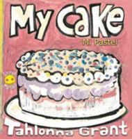 My Cake / Mi Pastel: A Fun-Filled Food Journey 1732204985 Book Cover