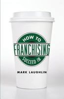 How to Succeed in Franchising 1619613395 Book Cover