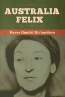 Australia Felix 1513291092 Book Cover