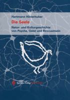 Die Seele: Natur- Und Kulturgeschichte Von Psyche, Geist Und Bewusstsein 3709137039 Book Cover